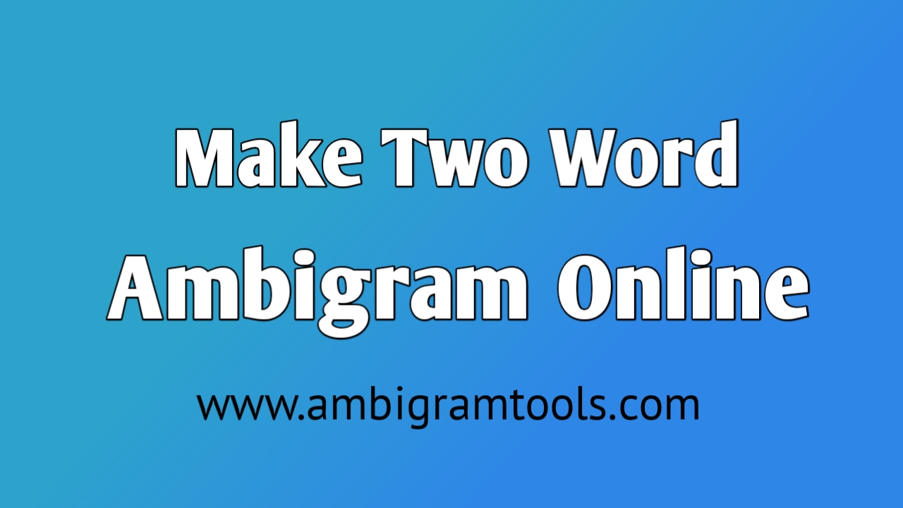 Two word Ambigram Generator